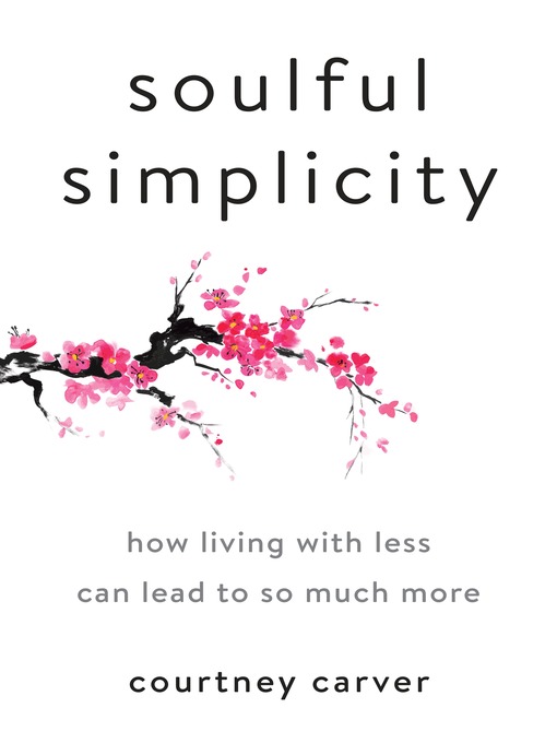Title details for Soulful Simplicity by Courtney Carver - Available